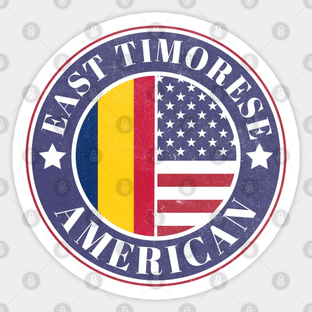 Proud East Timorese-American Badge - East Timor Flag Sticker by Yesteeyear